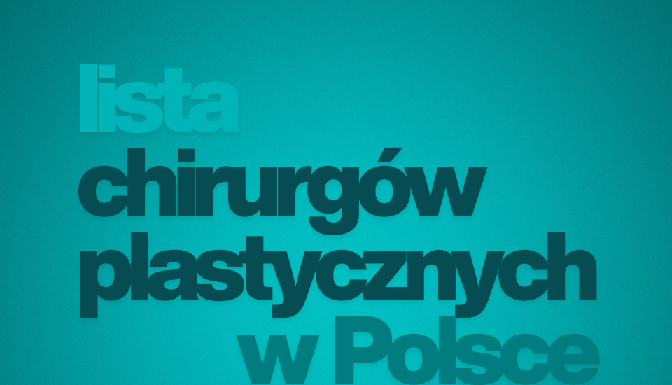 LISTA CHIRURGÓW PLASTYCZNYCH W POLSCE